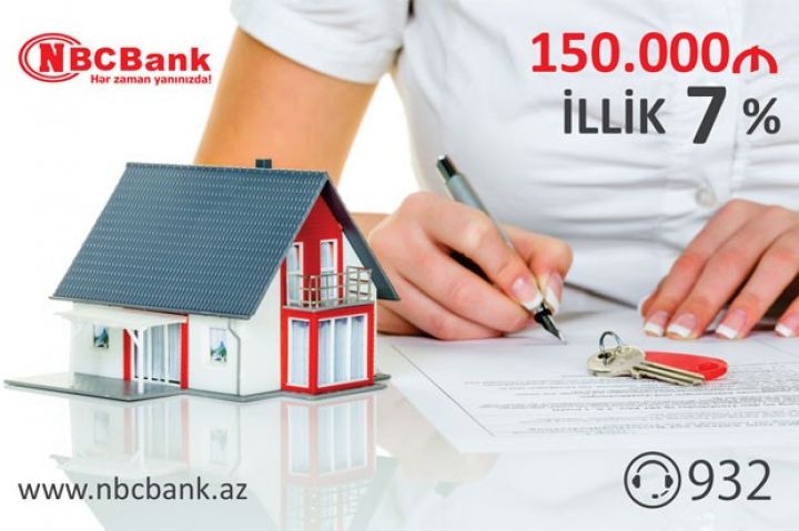 İllik 7%-lə, 150 000 manatadək ipoteka krediti!