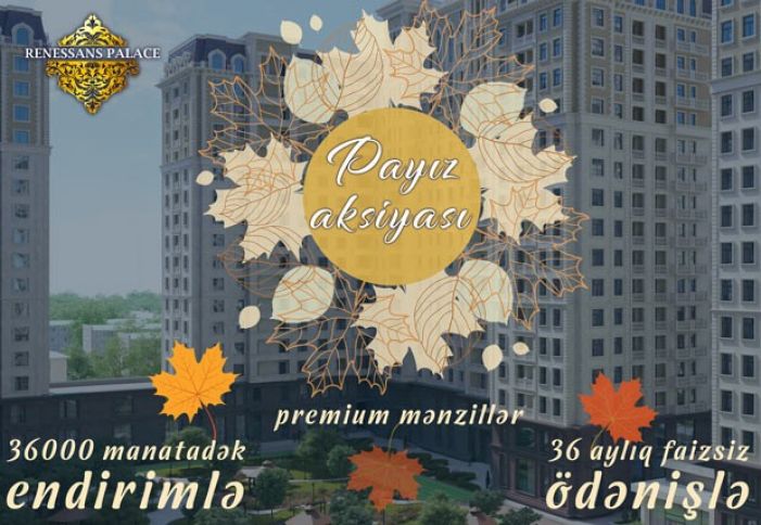 “Renessans Palace”ın 36 min manatadək endirimli “Payız aksiyası” uzadıldı