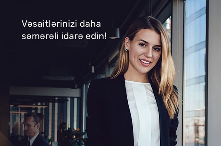 Vəsaitlərinizi daha səmərəli idarə edin!