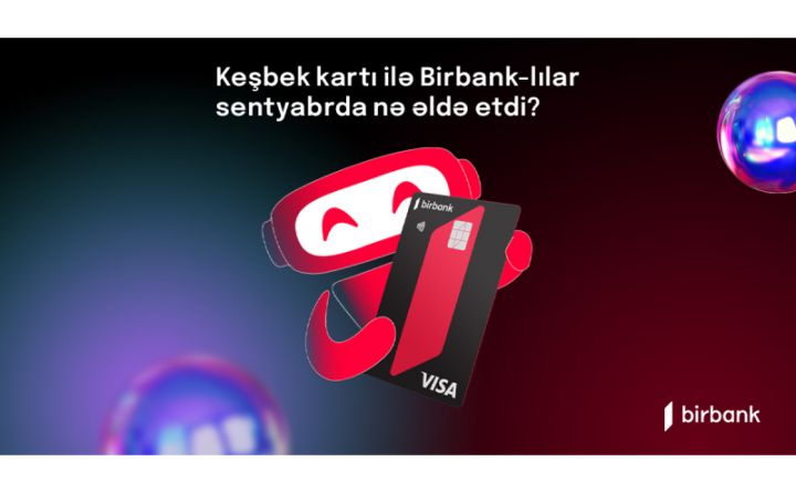 Birbank sahibləri sentyabr ayında 1,7 milyon manat keşbek əldə ediblər