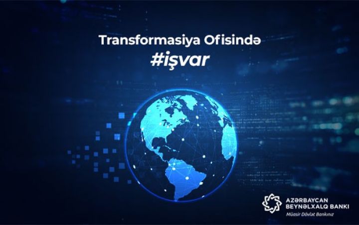 Beynəlxalq Bank Transformasiya Ofisi formalaşdırır - VAKANSİYALAR