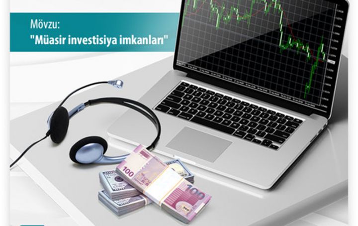 "Müasir investisiya imkanları" ödənişsiz vebinarına qatılın və qazanmağı öyrənməyə başlayın