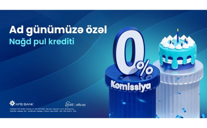 Son fürsət! Ad gününə özəl komissiyasız kredit kampaniyasının bu gün son günüdür!